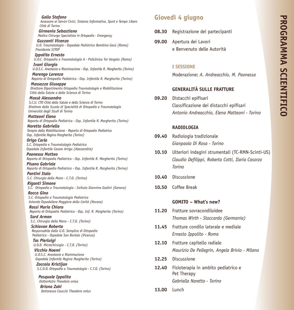 Ortopedia e Traumatologia A - Policlinico Tor Vergata (Roma) Ivani Giorgio U.O.S.C. Anestesia e Rianimazione - Osp. Infantile R.
