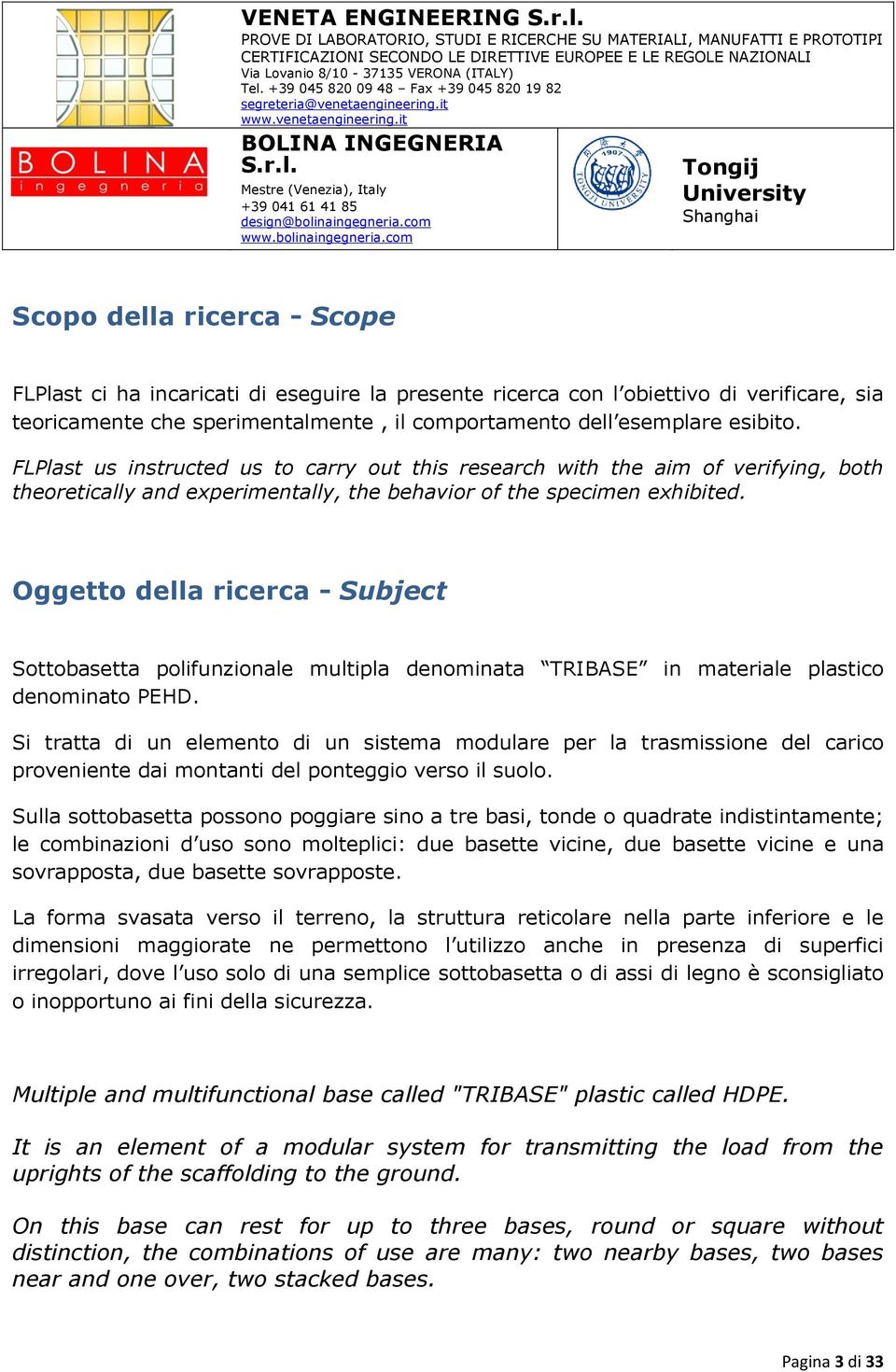 Oggetto della ricerca - Subject Sottobasetta polifunzionale multipla denominata TRIBASE in materiale plastico denominato PEHD.