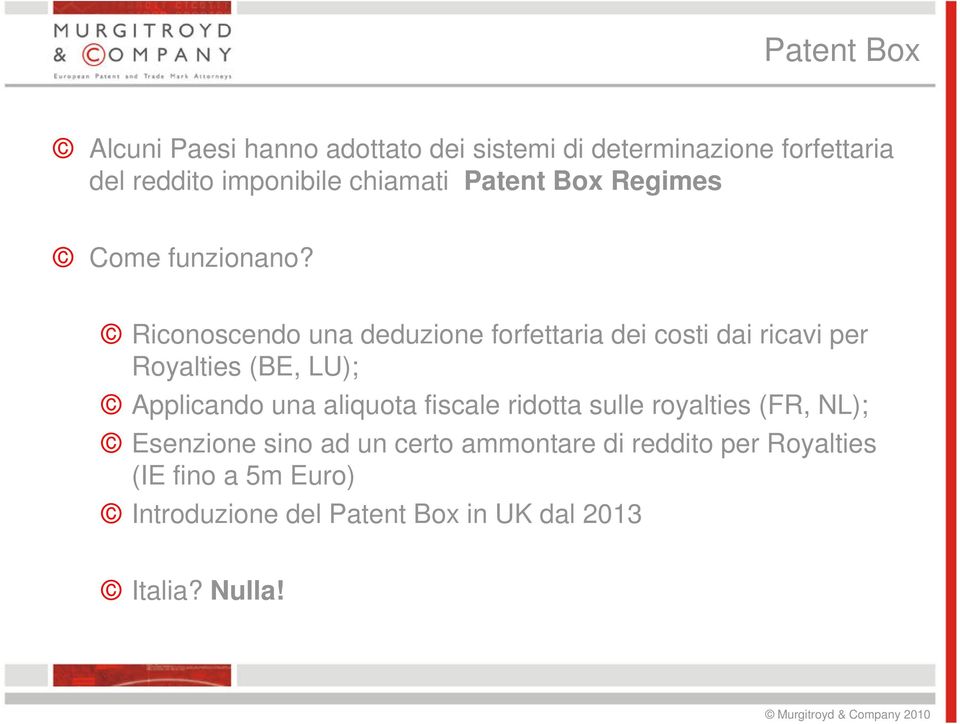 Riconoscendo una deduzione forfettaria dei costi dai ricavi per Royalties (BE, LU); Applicando una aliquota