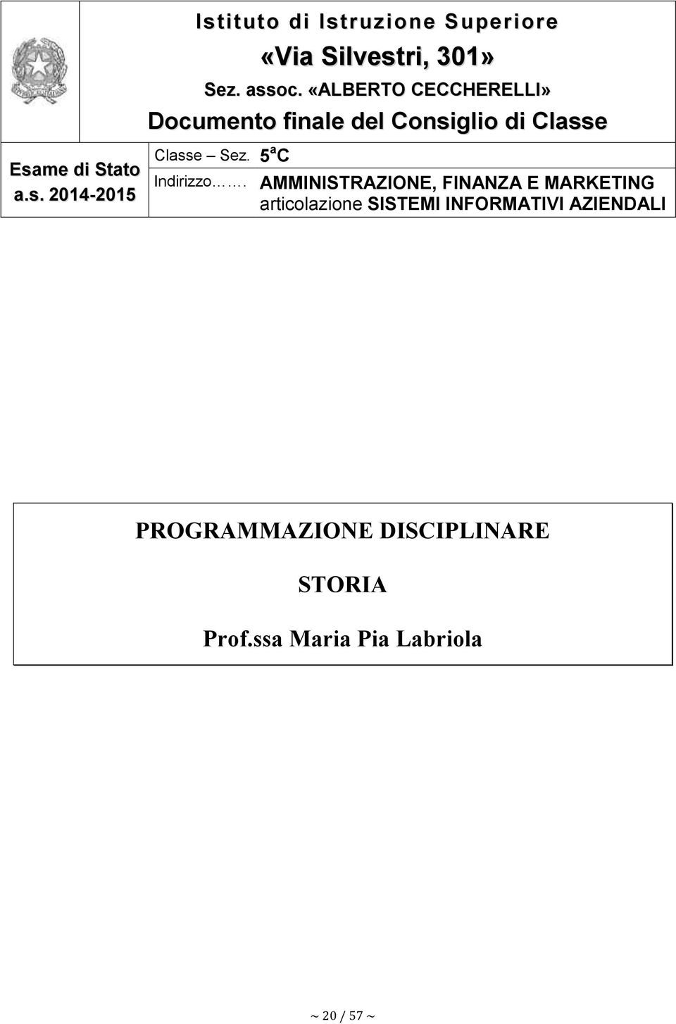 a.s. 2014-2015 Classe Sez. 5 a C Indirizzo.