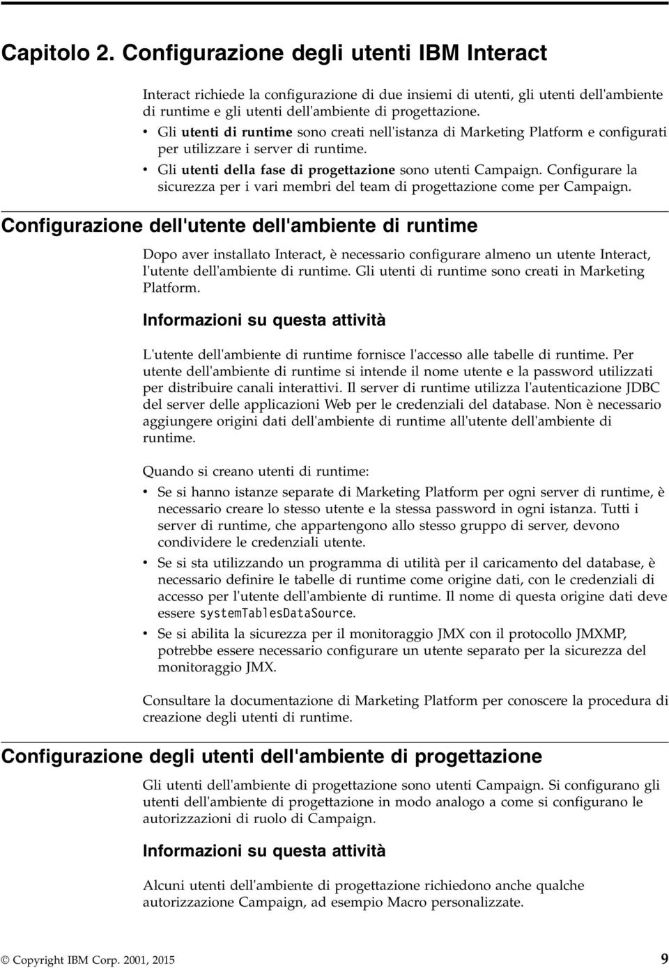 Configurare la sicurezza per i vari membri del team di progettazione come per Campaign.