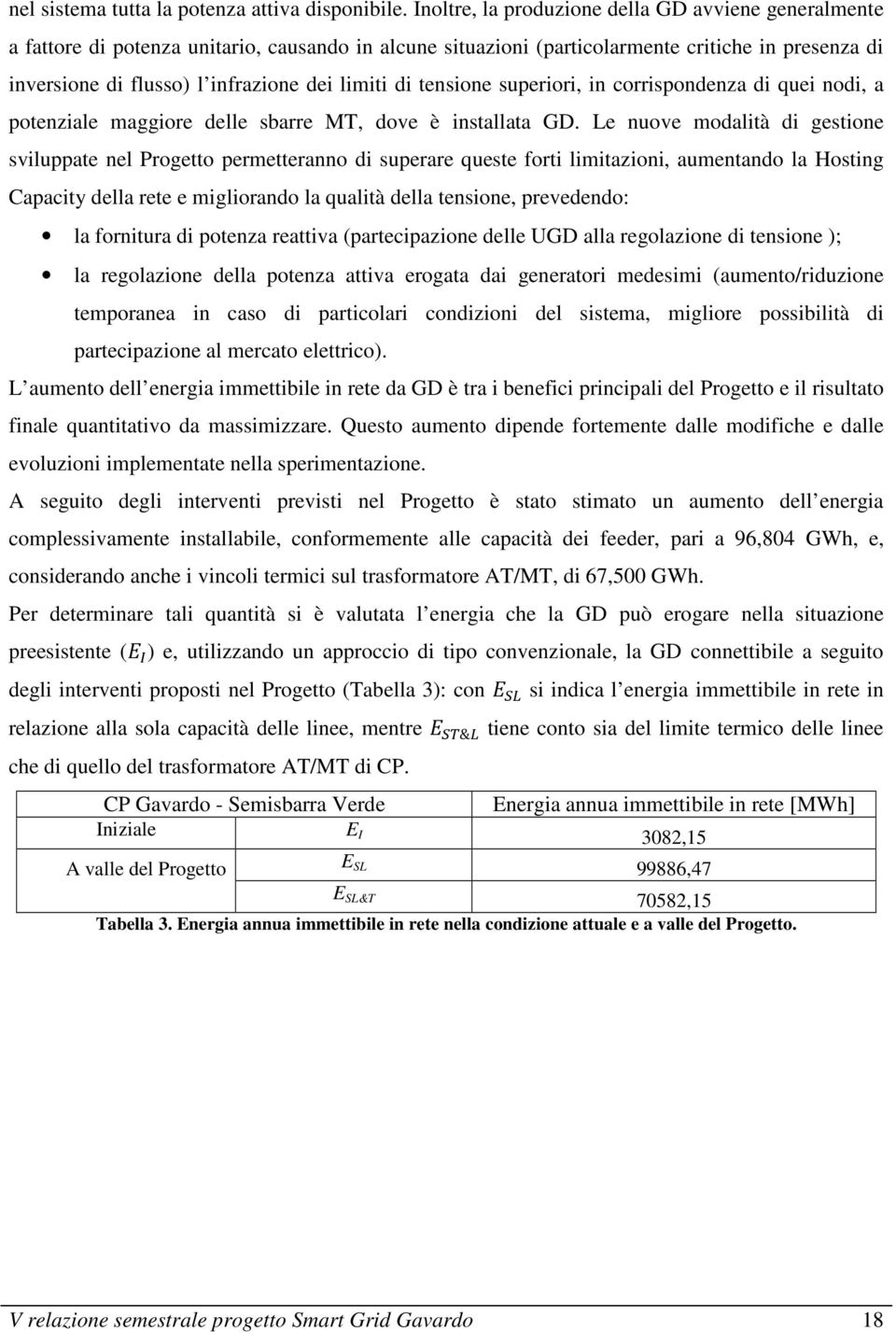 limiti di tensione superiori, in corrispondenza di quei nodi, a potenziale maggiore delle sbarre MT, dove è installata GD.