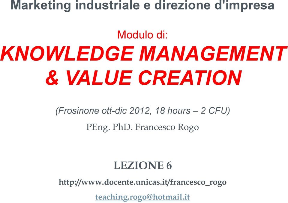 CFU) PEng. PhD. Francesco Rogo LEZIONE 6 http://www.docente.