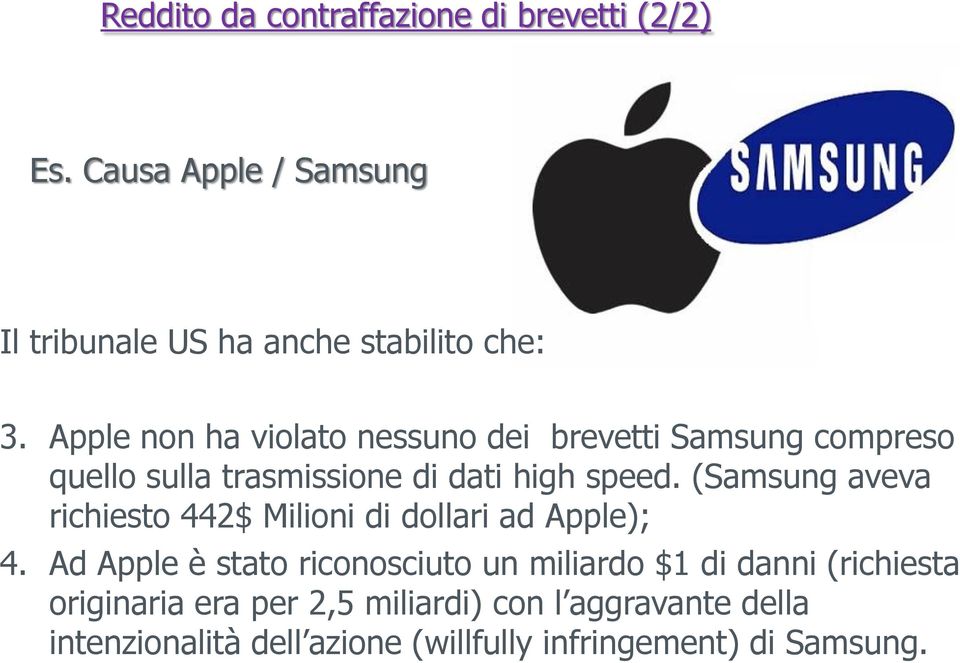 (Samsung aveva richiesto 442$ Milioni di dollari ad Apple); 4.