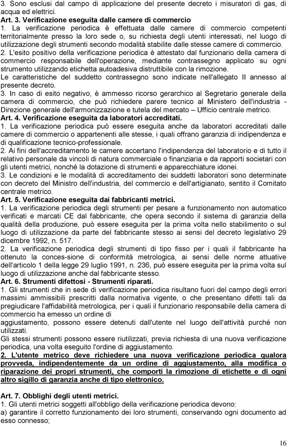 secondo modalità stabilite dalle stesse camere di commercio. 2.