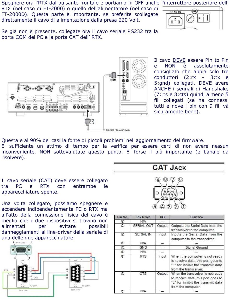 Se già non è presente, collegate ora il cavo seriale RS232 tra la porta COM del PC e la porta CAT dell RTX.