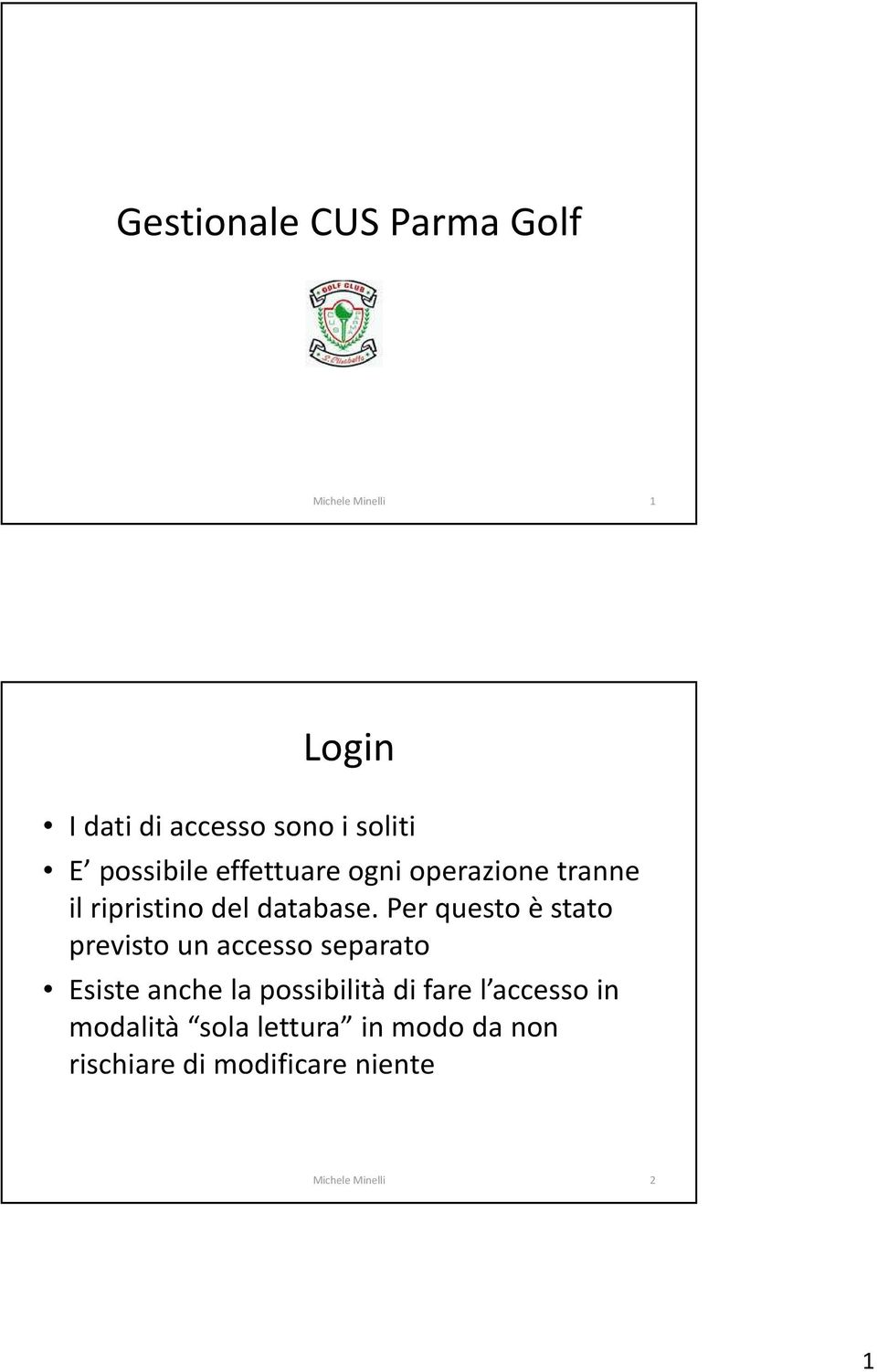 Per questo è stato previsto un accesso separato Esiste anche la possibilità di fare