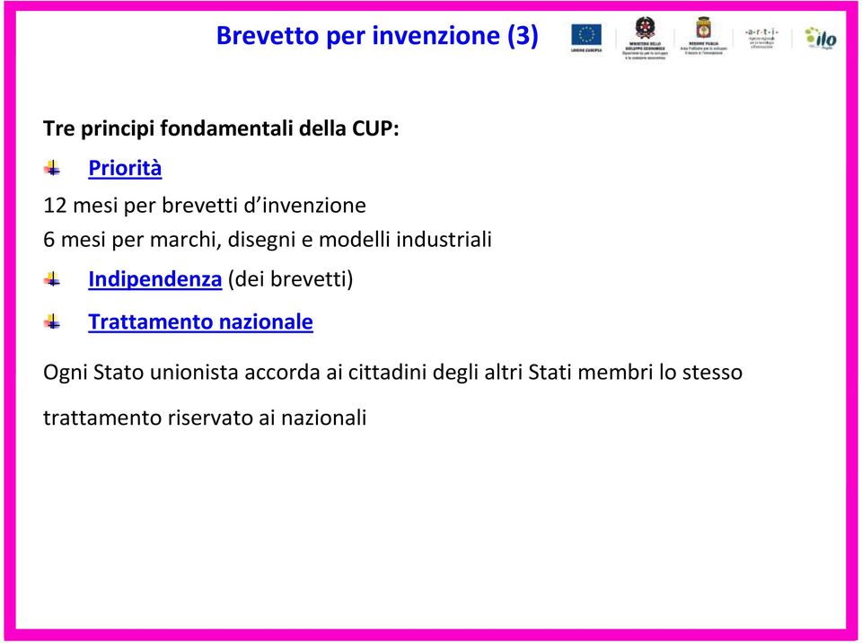 Indipendenza(dei brevetti) Trattamento nazionale Ogni Stato unionista accorda