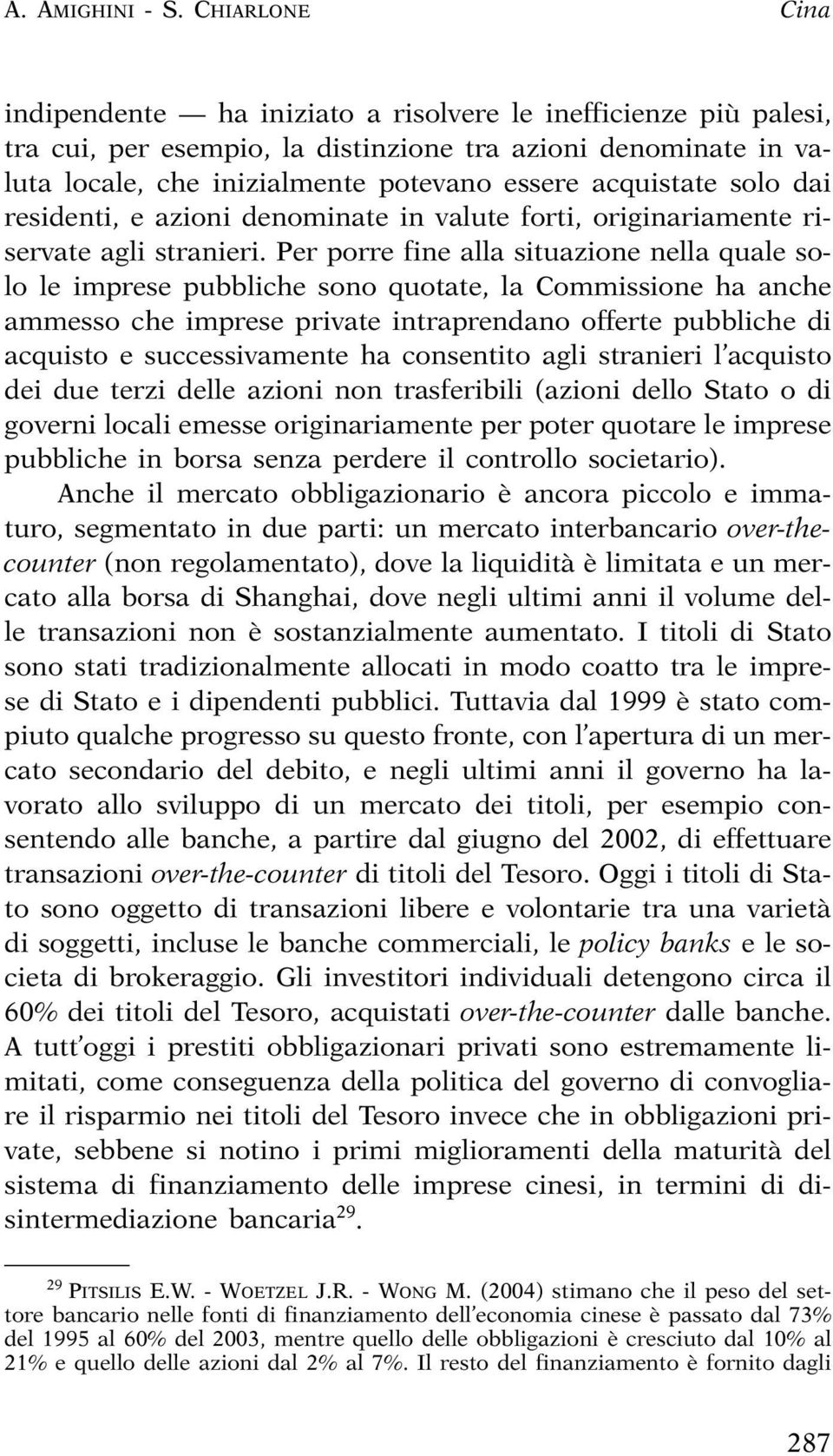 acquistate solo dai residenti, e azioni denominate in valute forti, originariamente riservate agli stranieri.