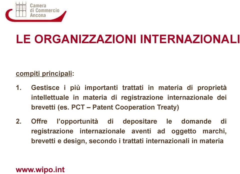 internazionale dei brevetti (es. PCT Patent Cooperation Treaty) 2.