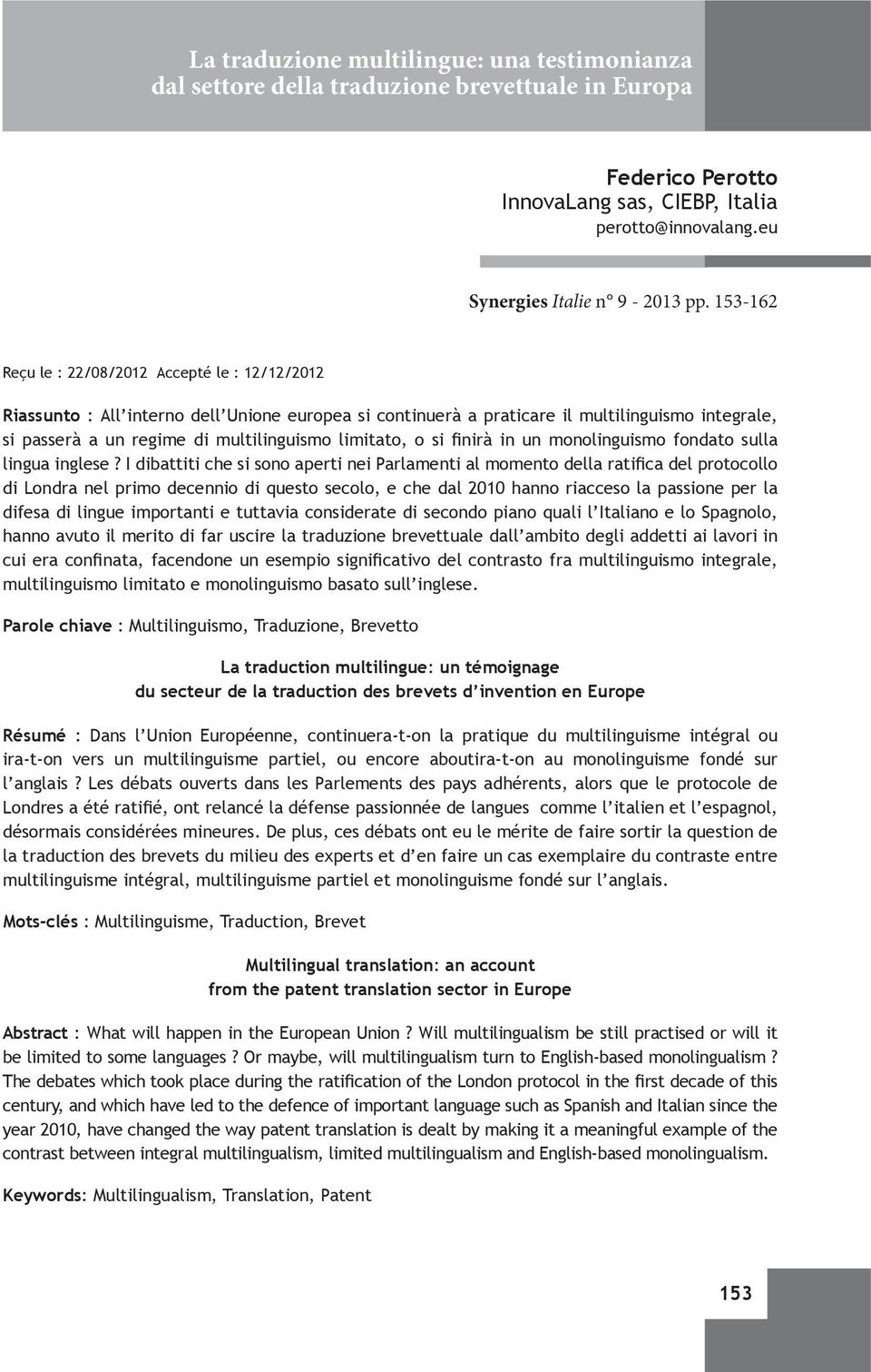 limitato, o si finirà in un monolinguismo fondato sulla lingua inglese?