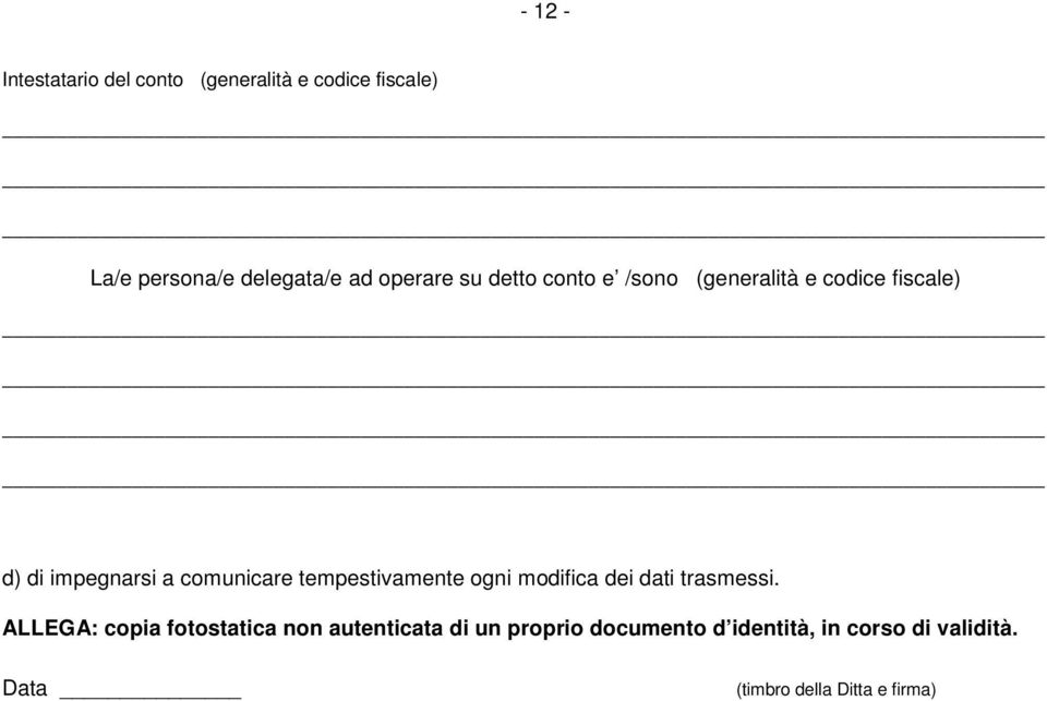 comunicare tempestivamente ogni modifica dei dati trasmessi.