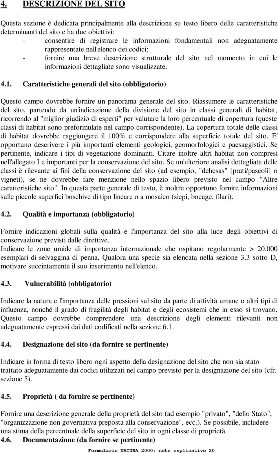 4.1. Caratteristiche generali del sito (obbligatorio) Questo campo dovrebbe fornire un panorama generale del sito.