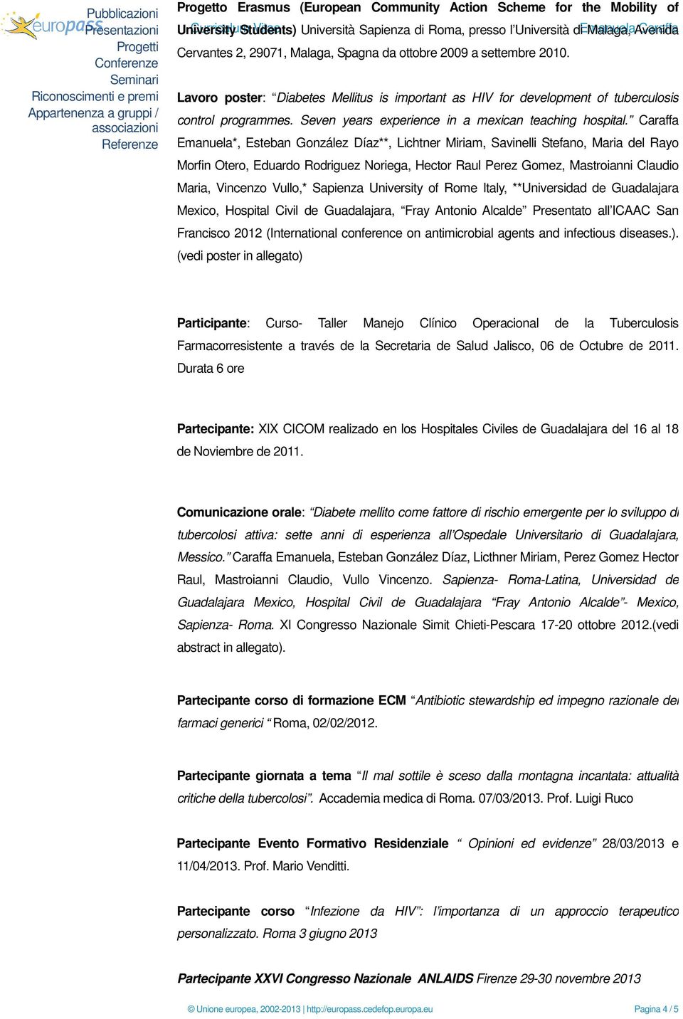 Lavoro poster: Diabetes Mellitus is important as HIV for development of tuberculosis control programmes. Seven years experience in a mexican teaching hospital.