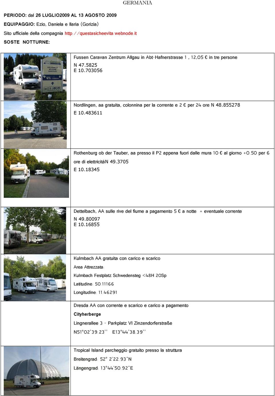 483611 Rothenburg ob der Tauber, aa presso il P2 appena fuori dalle mura 10 al giorno +0.50 per 6 ore di elettricitàn 49.3705 E 10.