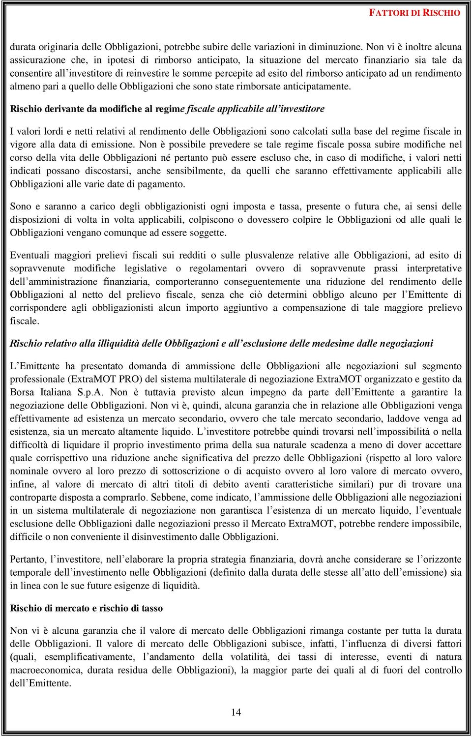 del rimborso anticipato ad un rendimento almeno pari a quello delle Obbligazioni che sono state rimborsate anticipatamente.