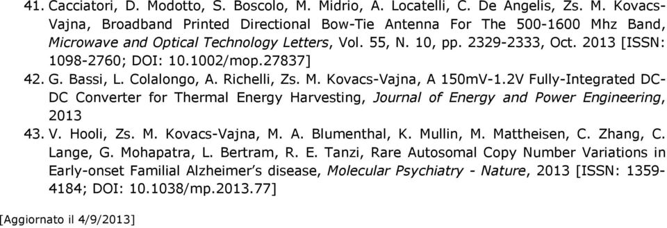 2V Fully-Integrated DC- DC Converter for Thermal Energy Harvesting, Journal of Energy and Power Engineering, 2013 43. V. Hooli, Zs. M. Kovacs-Vajna, M. A. Blumenthal, K. Mullin, M. Mattheisen, C.