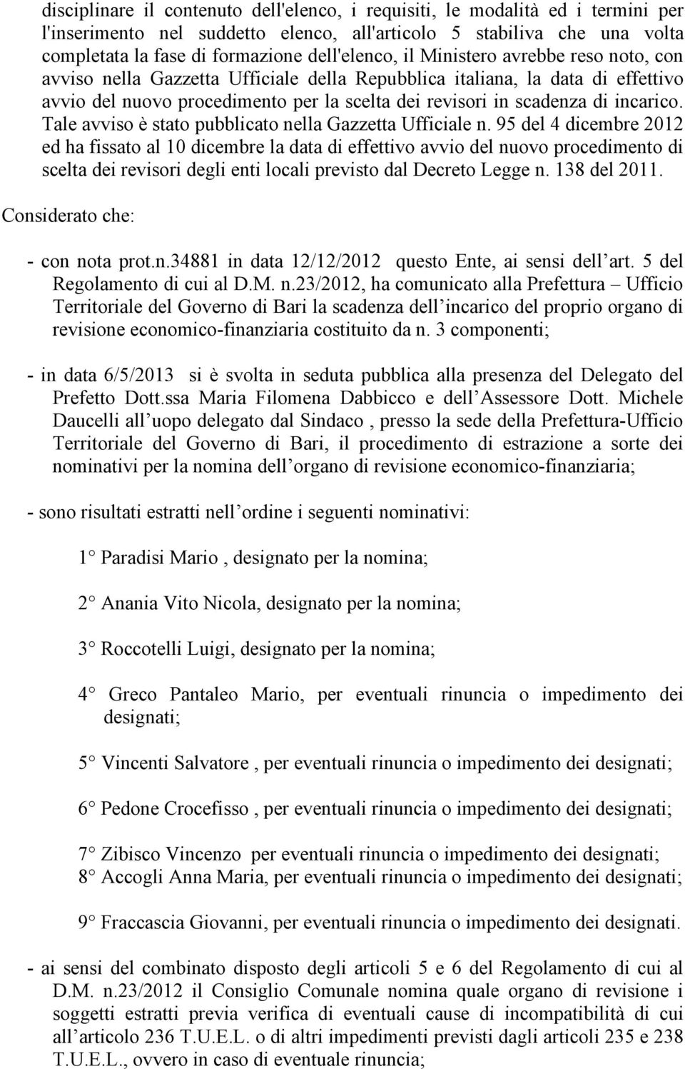 incarico. Tale avviso è stato pubblicato nella Gazzetta Ufficiale n.