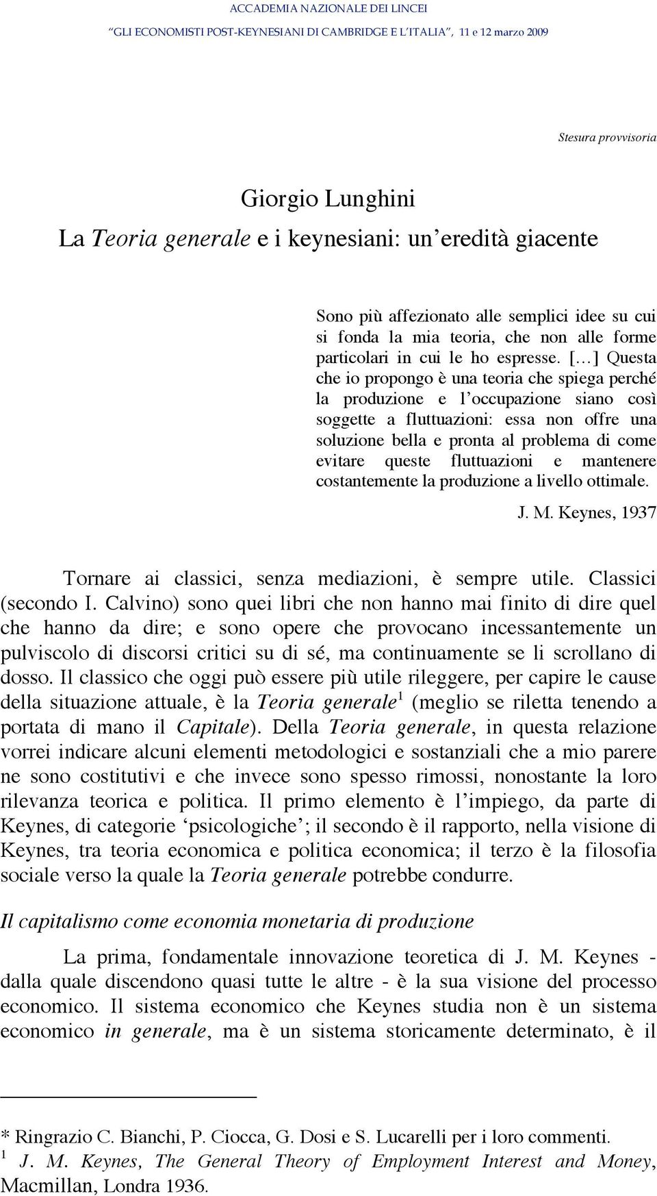 [ ] Questa he i rng è una teria he siega erhé la rduzine e l uazine sian sì sggette a fluttuazini: essa nn ffre una sluzine bella e rnta al rblema di me evitare queste fluttuazini e mantenere