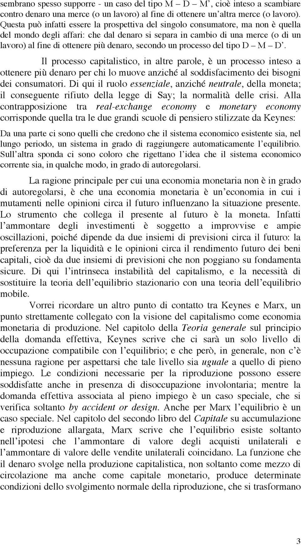 D M D. Il ress aitalisti, in altre arle, è un ress intes a ttenere iù denar er hi l muve anzihé al sddisfaiment dei bisgni dei nsumatri.