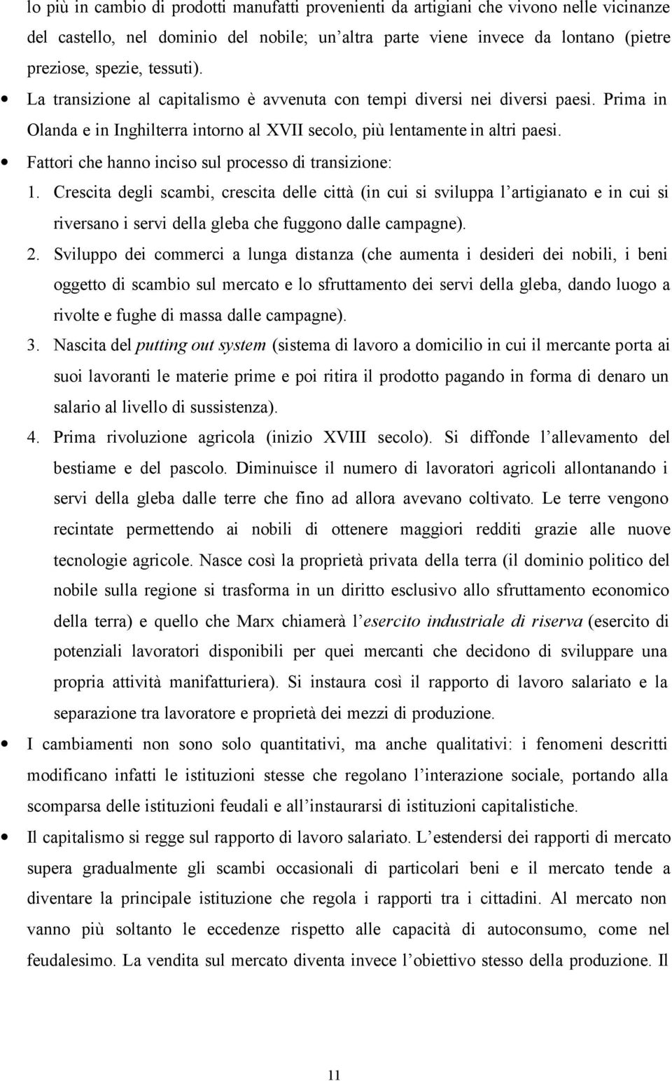 Fattori che hanno inciso sul processo di transizione: 1.