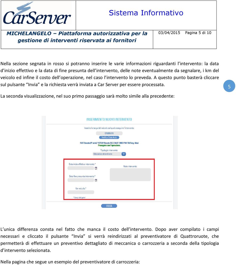 A questo punto basterà cliccare sul pulsante Invia e la richiesta verrà inviata a Car Server per essere processata.