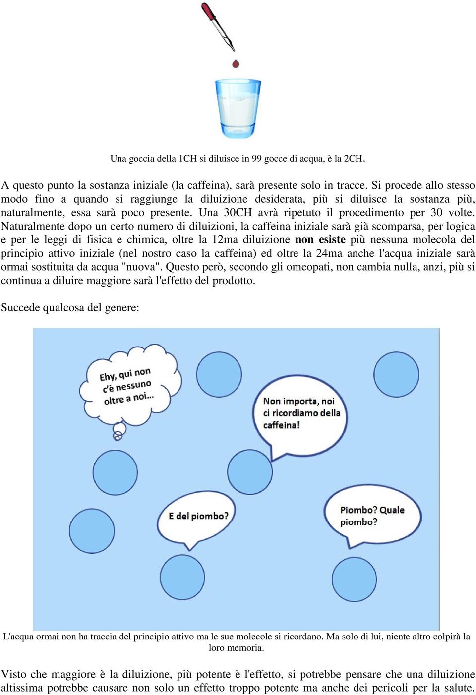 Una 30CH avrà ripetuto il procedimento per 30 volte.