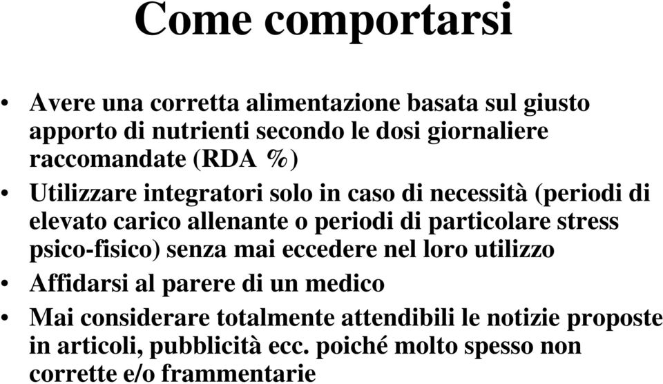 particolare stress psico-fisico) senza mai eccedere nel loro utilizzo Affidarsi al parere di un medico Mai considerare