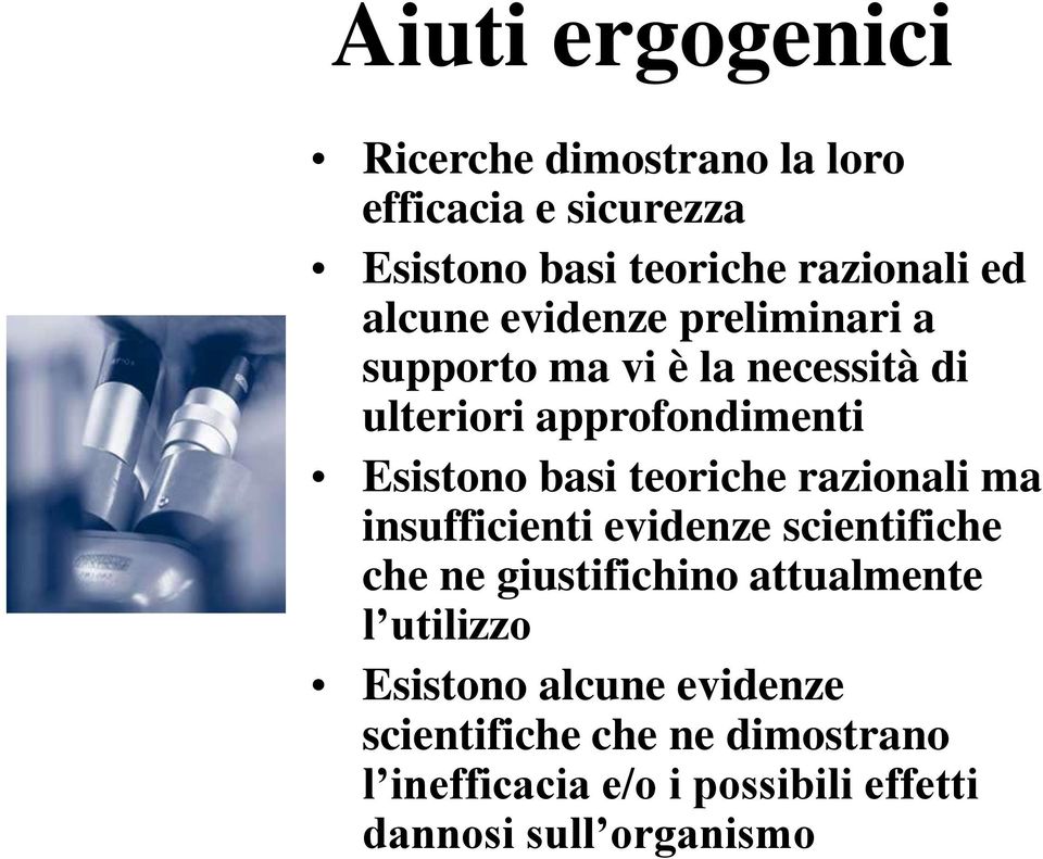 teoriche razionali ma insufficienti evidenze scientifiche che ne giustifichino attualmente l utilizzo