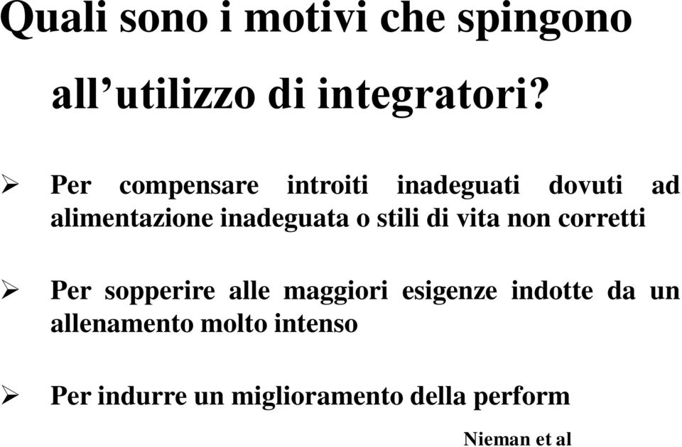 stili di vita non corretti Per sopperire alle maggiori esigenze indotte da