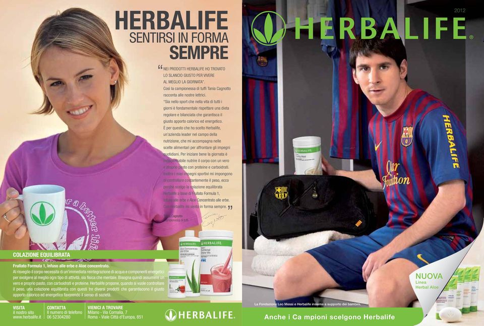 È per questo che ho scelto Herbalife, un azienda leader nel campo della nutrizione, che mi accompagna nelle scelte alimentari per affrontare gli impegni quotidiani.