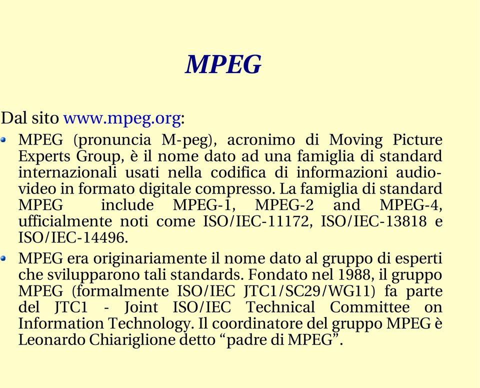 audiovideo in formato digitale compresso.