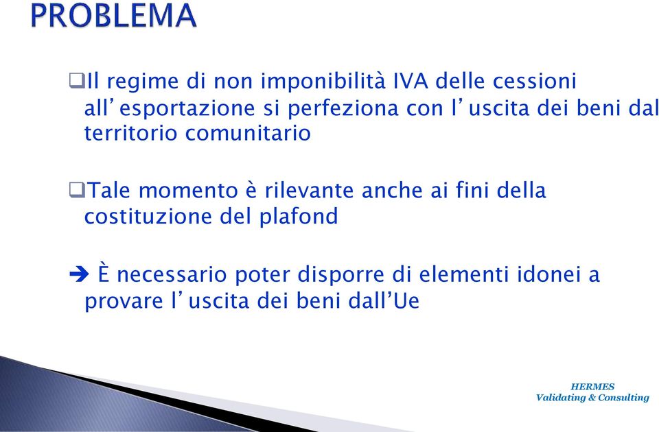 momento è rilevante anche ai fini della costituzione del plafond È