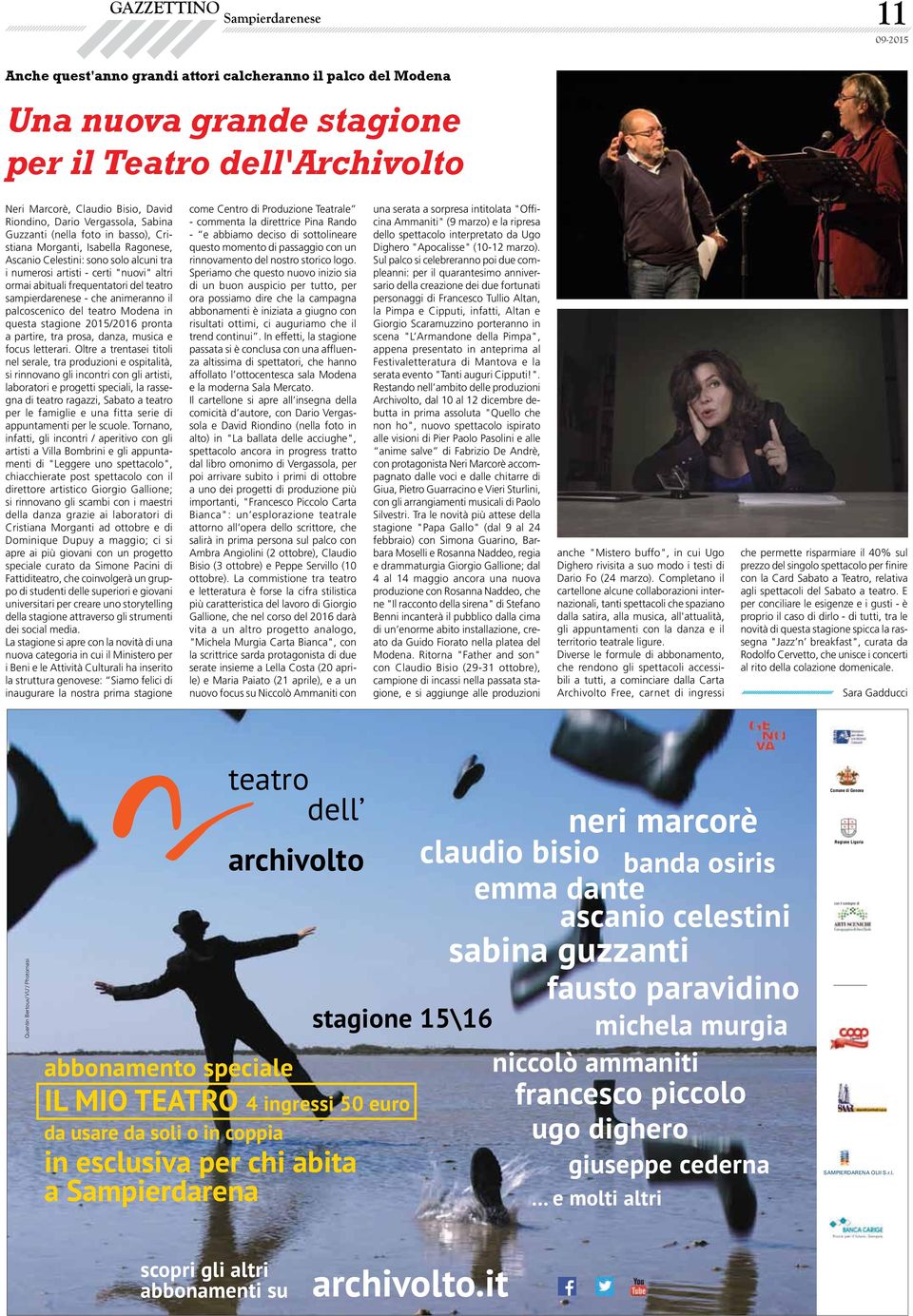 sampierdarenese - che animeranno il palcoscenico del teatro Modena in questa stagione 2015/2016 pronta a partire, tra prosa, danza, musica e focus letterari.