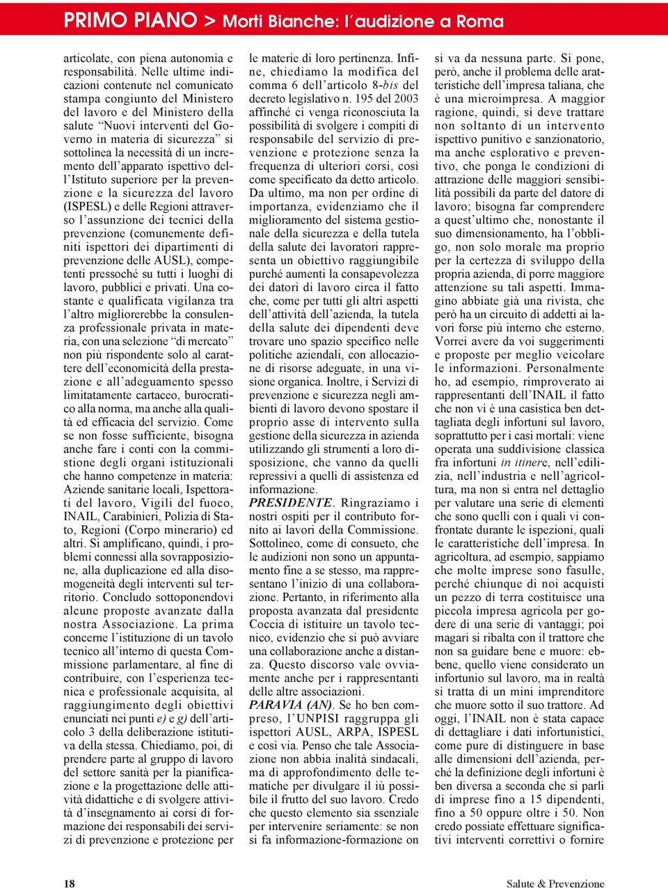 necessità di un incremento dell apparato ispettivo dell Istituto superiore per la prevenzione e la sicurezza del lavoro (ISPESL) e delle Regioni attraverso l assunzione dei tecnici della prevenzione