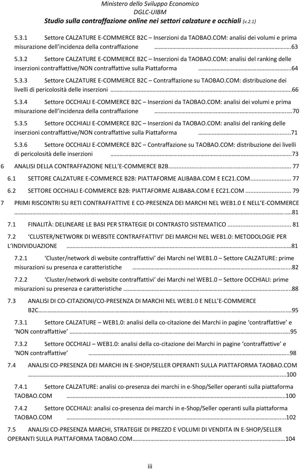 COM: analisi del ranking delle inserzioni contraffattive/non contraffattive sulla Piattaforma..64 5.3.3 Settore CALZATURE E-COMMERCE B2C Contraffazione su TAOBAO.