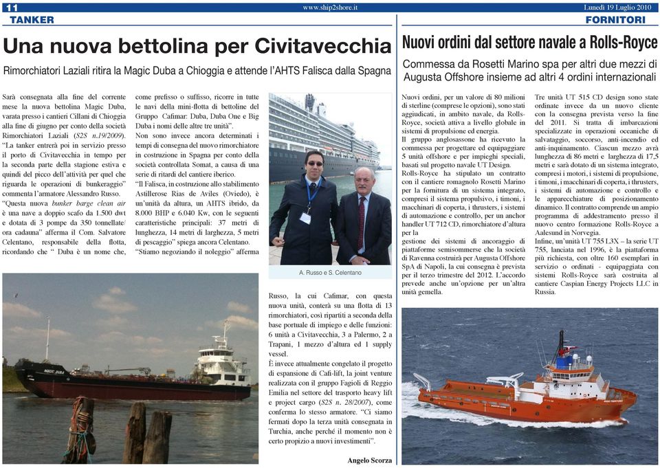 presso i cantieri Cillani di Chioggia alla fine di giugno per conto della società Rimorchiatori Laziali (S2S n.19/2009).