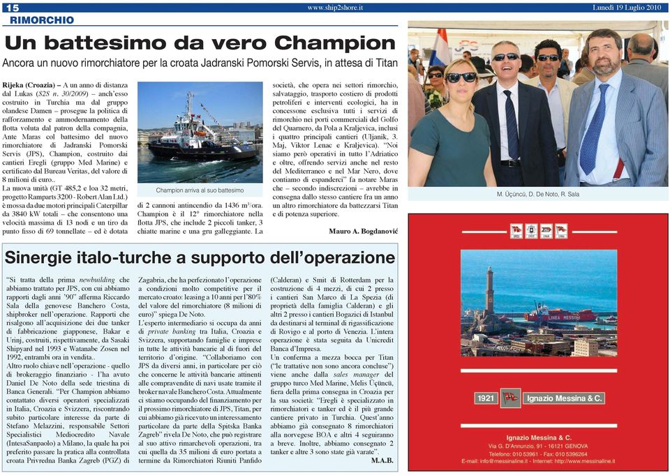 del nuovo rimorchiatore di Jadranski Pomorski Servis (JPS), Champion, costruito dai cantieri Eregli (gruppo Med Marine) e certificato dal Bureau Veritas, del valore di 8 milioni di euro.