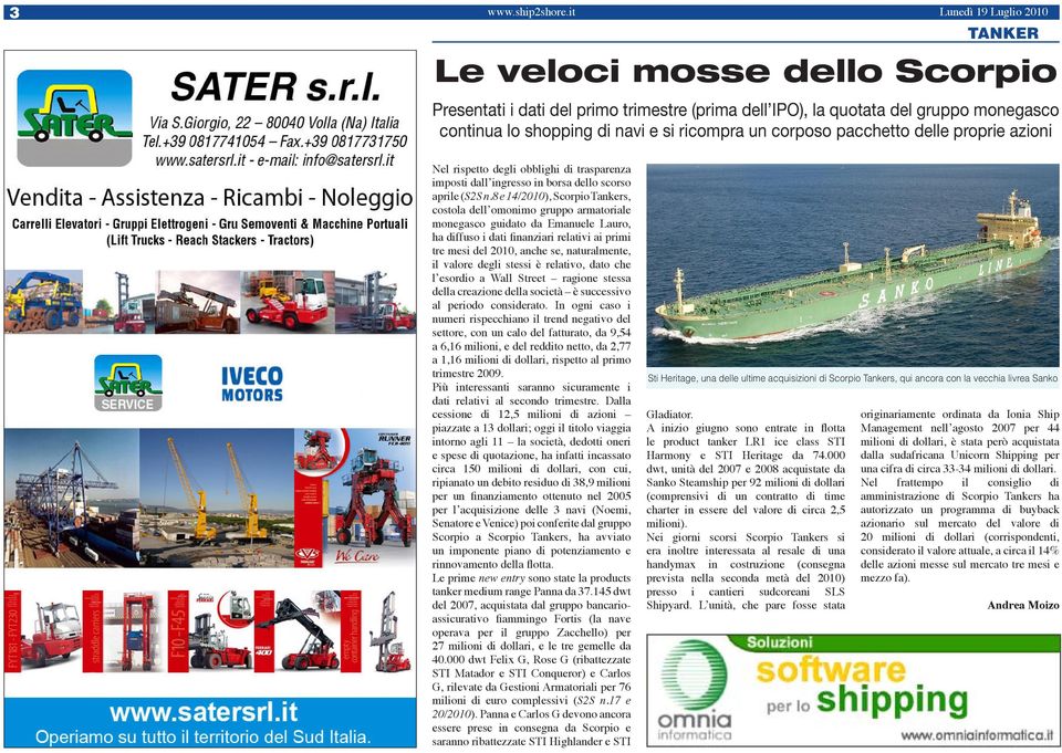 8 e 14/2010), Scorpio Tankers, costola dell omonimo gruppo armatoriale monegasco guidato da Emanuele Lauro, ha diffuso i dati finanziari relativi ai primi tre mesi del 2010, anche se, naturalmente,