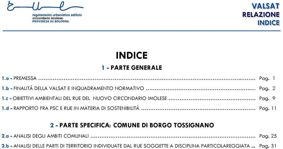 d - RAPPORTO FRA PSC E RUE IN MATERIA DI SOSTENIBILITÀ.. Pag. 11 2 - PARTE SPECIFICA: COMUNE DI BORGO TOSSIGNANO 2.