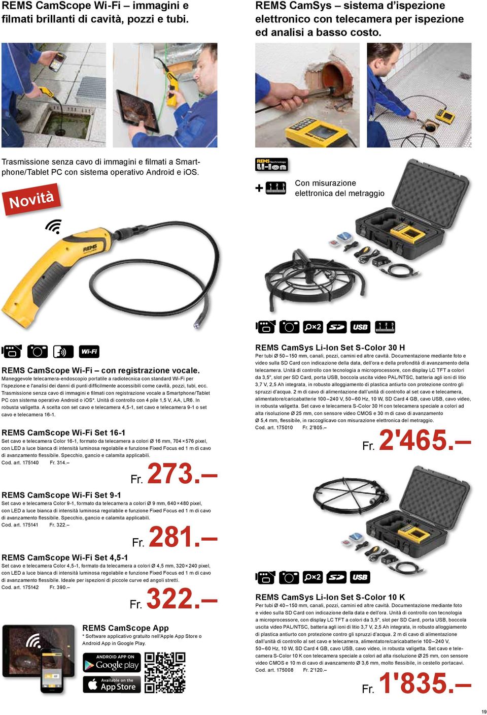 1 2 3 Con misurazione elettronica del metraggio 1 2 3 Wi-Fi REMS CamScope Wi-Fi con registrazione vocale.