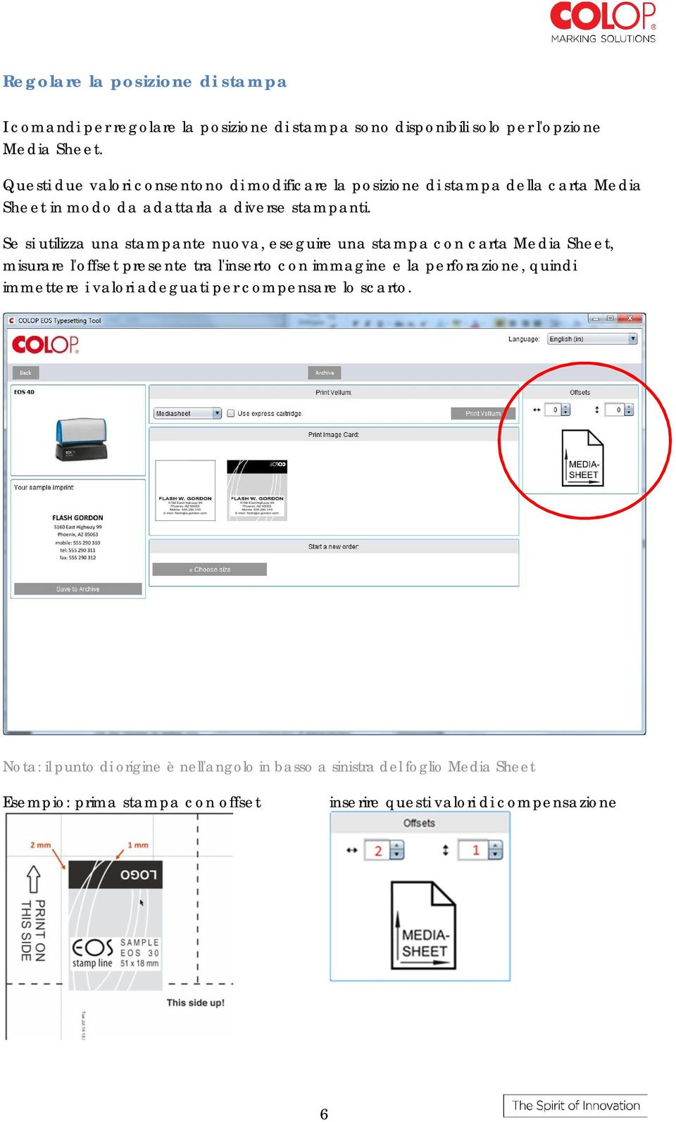 Se si utilizza una stampante nuova, eseguire una stampa con carta Media Sheet, misurare l'offset presente tra l'inserto con immagine e la perforazione,