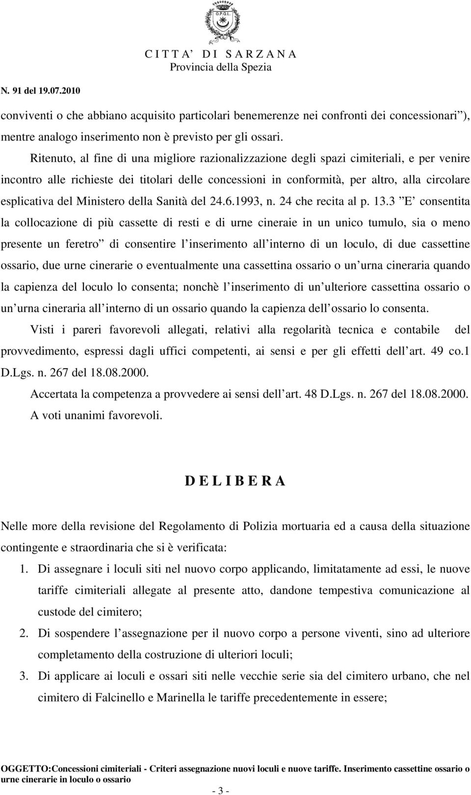 del Ministero della Sanità del 24.6.1993, n. 24 che recita al p. 13.