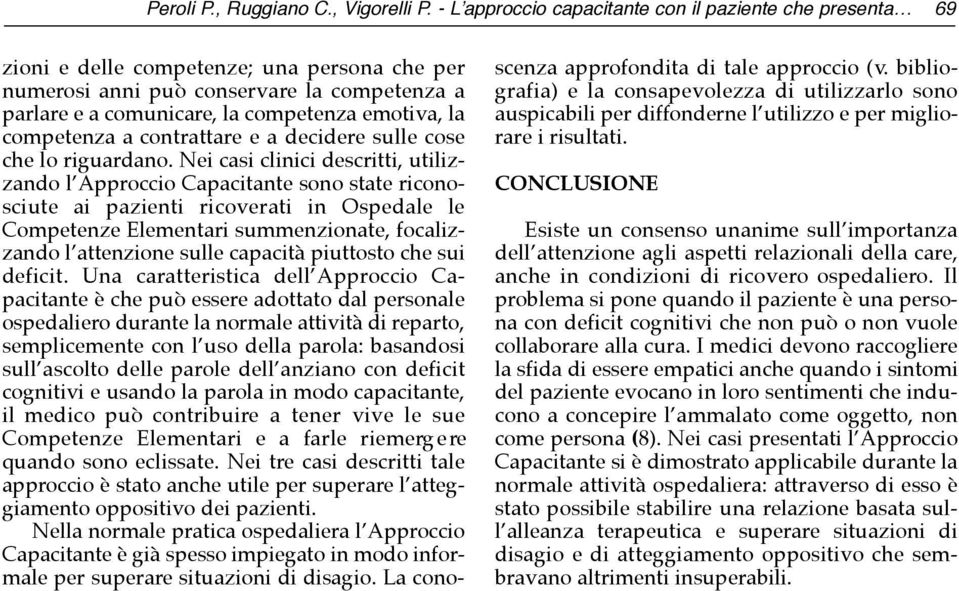 competenza a contrattare e a decidere sulle cose che lo riguardano.