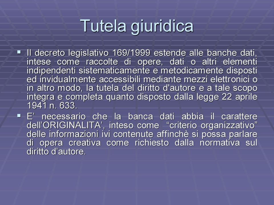 tale scopo integra e completa quanto disposto dalla legge 22 aprile 1941 n. 633.