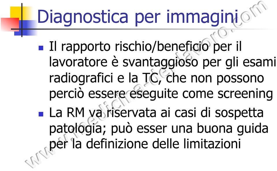 perciò essere eseguite come screening La RM va riservata ai casi di