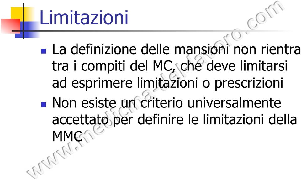 limitazioni o prescrizioni Non esiste un criterio