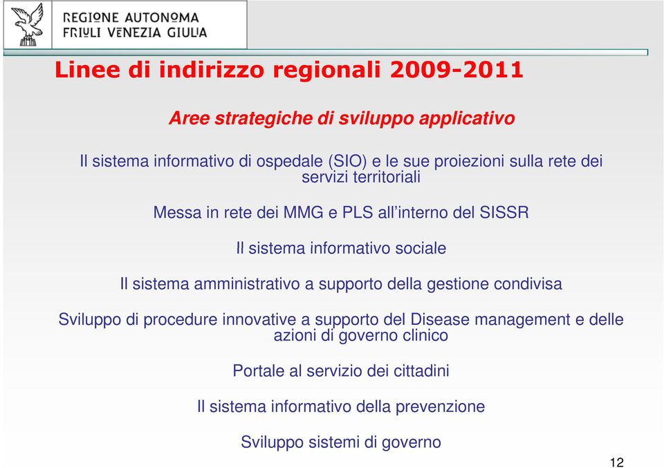 sistema amministrativo a supporto della gestione condivisa Sviluppo di procedure innovative a supporto del Disease management e