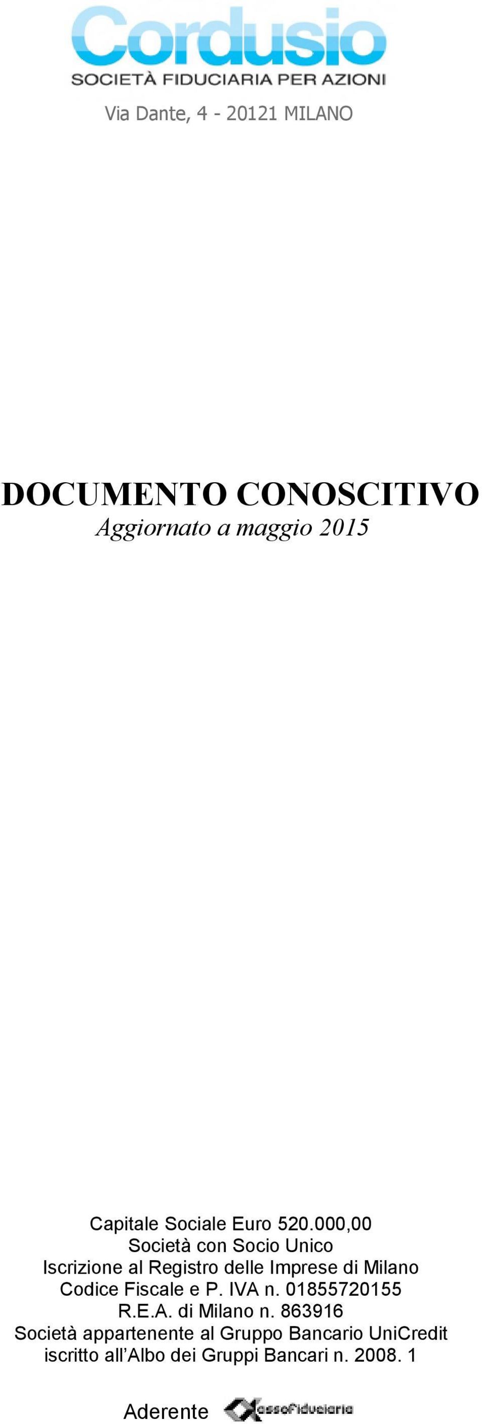 000,00 Società con Socio Unico Iscrizione al Registro delle Imprese di Milano Codice