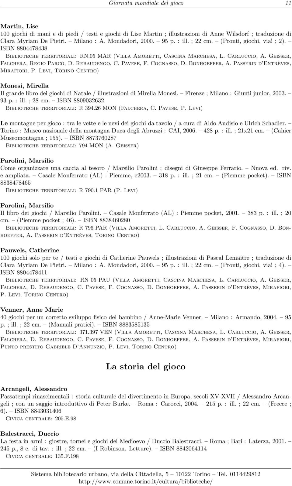 Geisser, Falchera, Regio Parco, D. Rebaudengo, C. Pavese, F. Cognasso, D. Bonhoeffer, A. Passerin d Entrèves, Mirafiori, P.